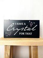 I Have a Crystal for That Hanging Sign
