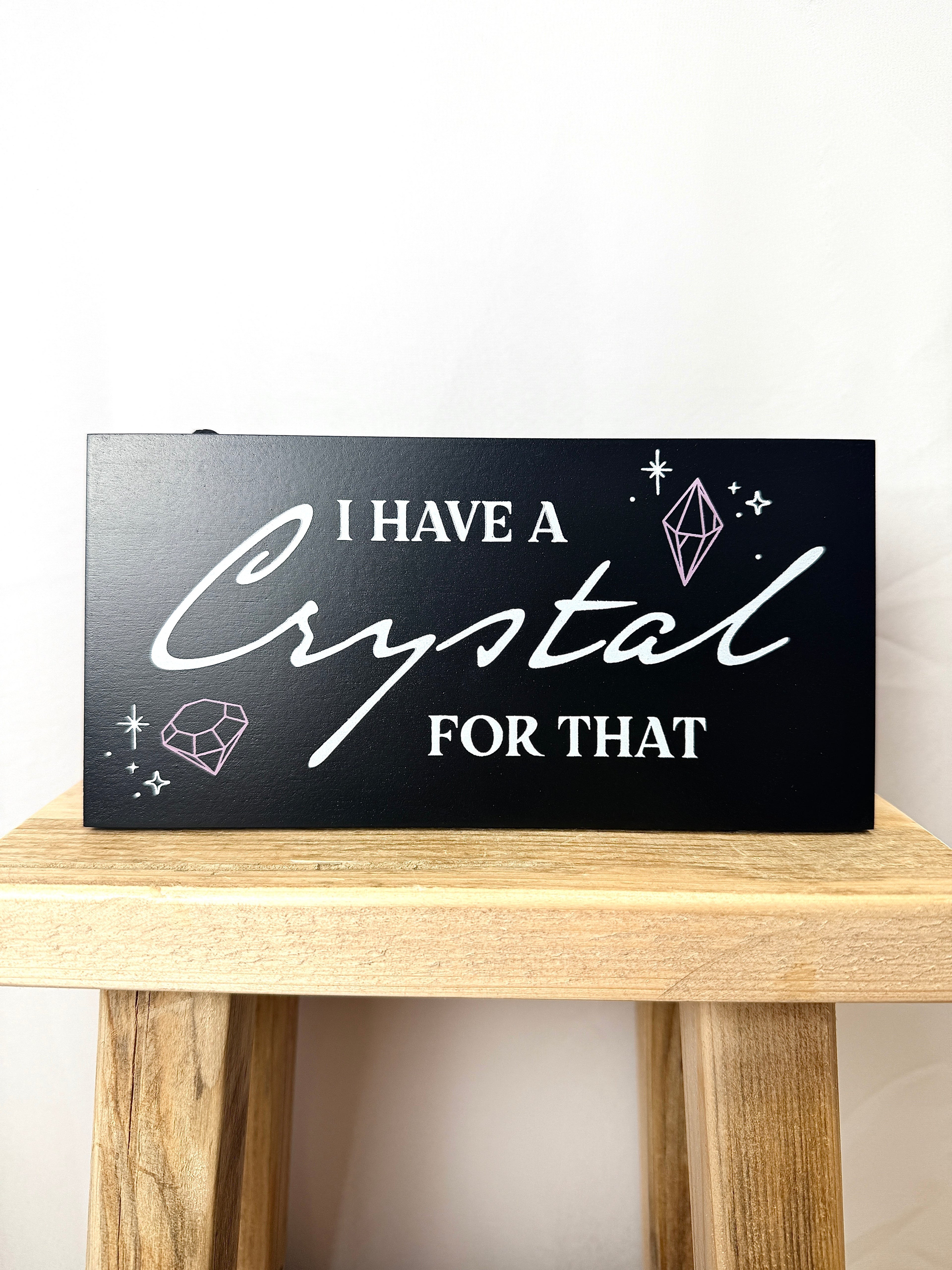 I Have a Crystal for That Hanging Sign
