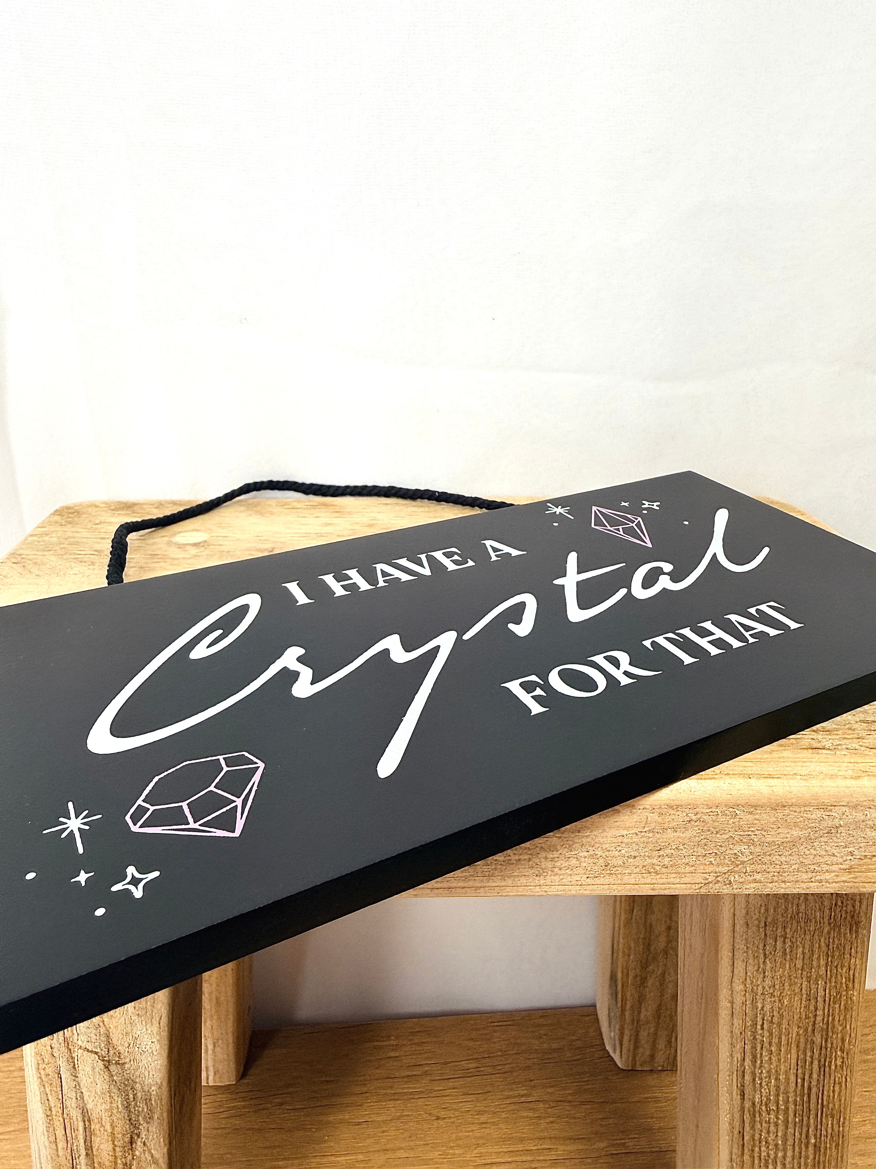 I Have a Crystal for That Hanging Sign